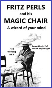 FRITZ PERLS and his MAGIC CHAIR: a wizard of your mind (master minds Book 1)