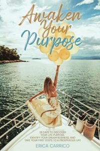 Awaken Your Purpose: 28 Days To Discover Your Life Purpose, Identify Your Dream Business, and Take Your First Steps to a Prosperous Life