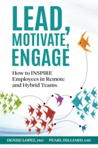 Lead, Motivate, Engage: How to INSPIRE Employees in Remote and Hybrid Teams