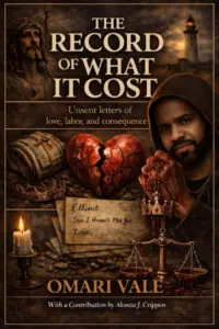 The Record of What It Cost: Unsent letters from love, labor, and consequence