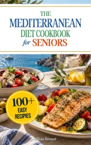 Easy Mediterranean Diet Cookbook for Seniors: 100 Simple Recipes, Quick & Healthy Meals, and a 28-Day Meal Plan for Beginners, Low-Sodium Options & Budget-Friendly Grocery Lists